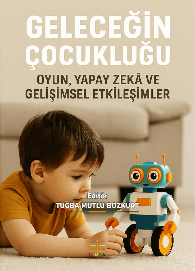 Geleceğin Çocukluğu: Oyun, Yapay Zekâ ve Gelişimsel Etkileşimler kapak görseli