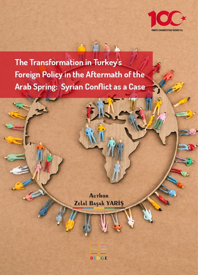 The Transformation in Turkey's Foreign Policy in the Aftermath of the Arab Spring:  Syrian Conflict as a Case kapak görseli