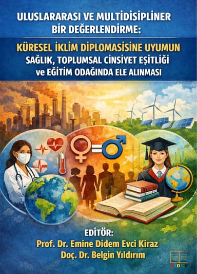 Uluslararası ve Multidisipliner Bir Değerlendirme: Küresel İklim Diplomasisine Uyumun Sağlık, Toplumsal Cinsiyet Eşitliği ve Eğitim Odağında Ele Alınması kapak görseli