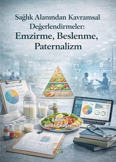 Sağlık Alanından Kavramsal Değerlendirmeler: Emzirme, Beslenme, Paternalizm kapak görseli