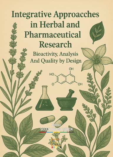 Integrative Approaches in Herbal and Pharmaceutical Research: Bioactivity, Analysis, And Quality by Design kapak görseli