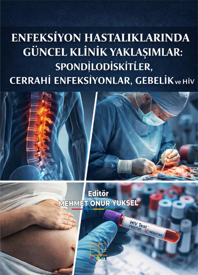 Enfeksiyon Hastalıklarında Güncel Klinik Yaklaşımlar: Spondilodiskitler, Cerrahi Enfeksiyonlar, Gebelik ve Hıv kapak görseli