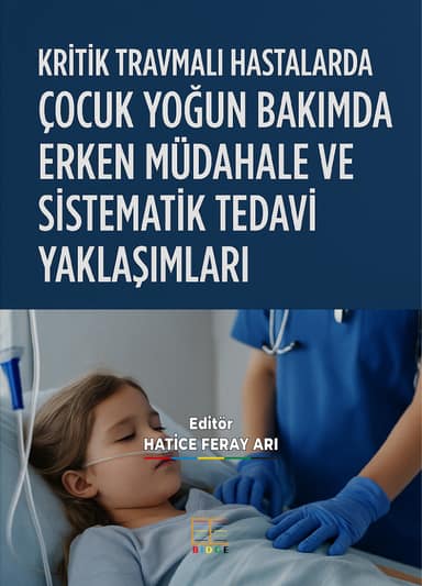 KRİTİK TRAVMALI HASTALARDA ÇOCUK YOĞUN BAKIMDA ERKEN MÜDAHALE VE SİSTEMATİK TEDAVİ YAKLAŞIMLARI kapak görseli