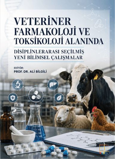 Veteriner Farmakoloji ve Toksikoloji Alanında Disiplinlerarası Seçilmiş Yeni Bilimsel Çalışmalar kapak görseli