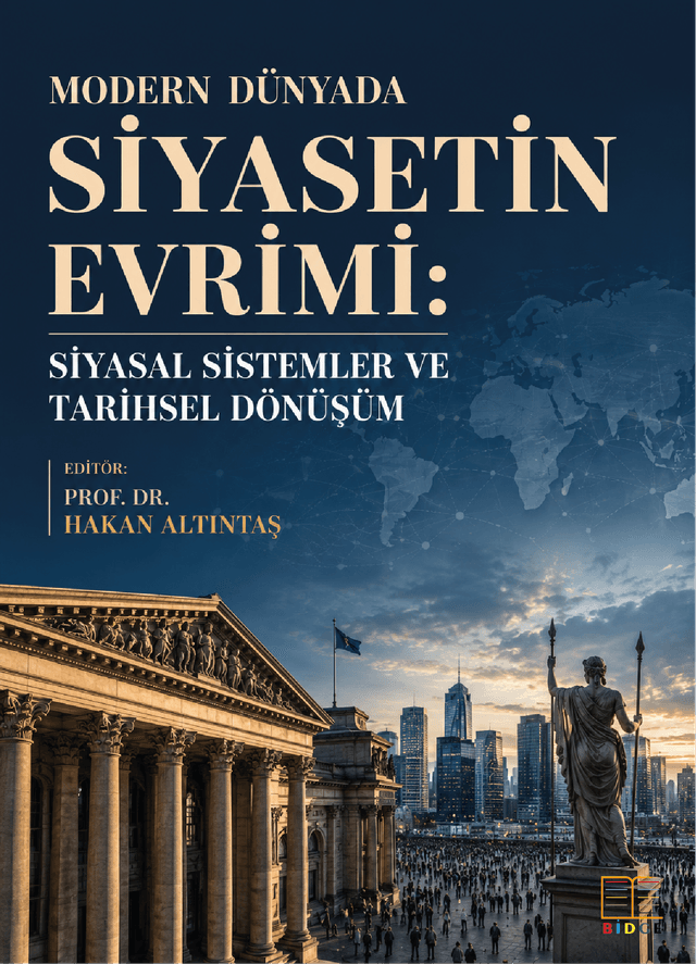 Modern Dünyada Siyasetin Evrimi: Siyasal Sistemler ve Tarihsel Dönüşüm kapak görseli