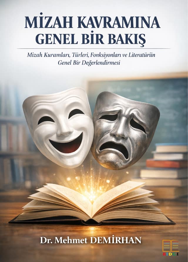 MİZAH KAVRAMINA GENEL BİR BAKIŞ: MİZAH KURAMLARI, TÜRLERİ, FONKSİYONLARI VE LİTERATÜRÜN GENEL BİR DEĞERLENDİRMESİ kapak görseli