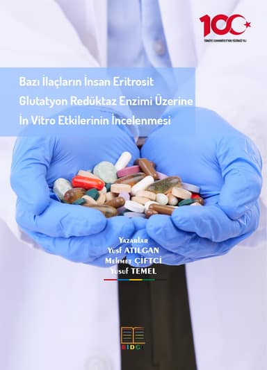 Bazı İlaçların İnsan Eritrosit Glutatyon Redüktaz Enzimi Üzerine in Vitro Etkilerinin İncelenmesi kapak görseli