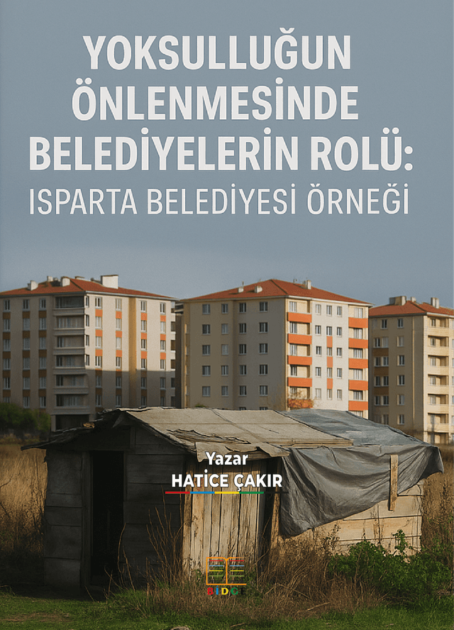 YOKSULLUĞUN ÖNLENMESİNDE BELEDİYELERİN ROLÜ: ISPARTA BELEDİYESİ ÖRNEĞİ kapak görseli