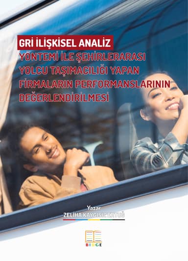 GRİ İLİŞKİSEL ANALİZ YÖNTEMİ İLE ŞEHİRLERARASI YOLCU TAŞIMACILIĞI YAPAN FİRMALARIN PERFORMANSLARININ DEĞERLENDİRİLMESİ kapak görseli