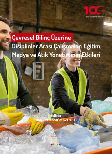 Çevresel Bilinç Üzerine Disiplinler Arası Çalışmalar: Eğitim, Medya ve Atık Yönetiminin Etkileri kapak görseli
