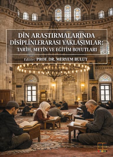 Din Araştırmalarında Disiplinlerarası Yaklaşımlar: Tarih, Metin ve Eğitim Boyutları kapak görseli