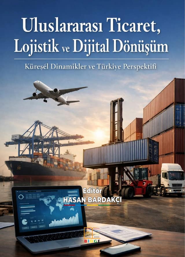 Uluslararası Ticaret, Lojistik ve Dijital Dönüşüm: Küresel Dinamikler Ve Türkiye Perspektifi kapak görseli