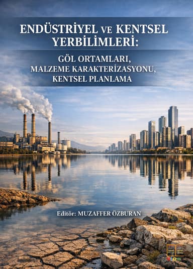 Endüstriyel ve Kentsel Yerbilimleri: Göl Ortamları, Malzeme Karakterizasyonu, Kentsel Planlama Ve Çevresel Rehabilitasyon kapak görseli