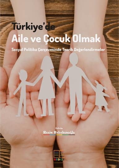 Türkiye’de Aile ve Çocuk Olmak Sosyal Politika Çerçevesinde Teorik Değerlendirmeler kapak görseli