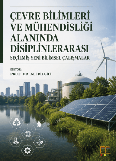Çevre Bilimleri ve Mühendisliği Alanında Disiplinlerarası Seçilmiş Yeni Bilimsel Çalışmalar kapak görseli