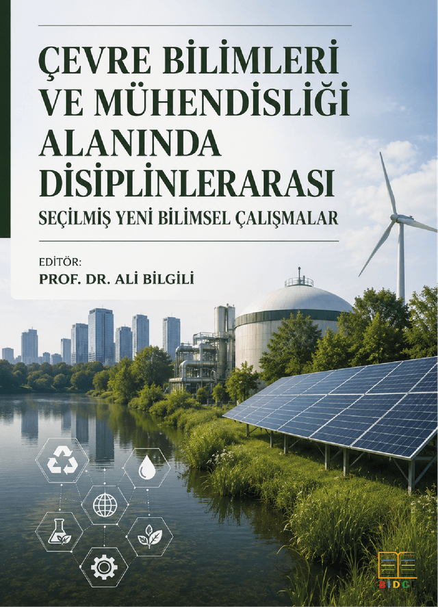 Çevre Bilimleri ve Mühendisliği Alanında Disiplinlerarası Seçilmiş Yeni Bilimsel Çalışmalar kapak görseli