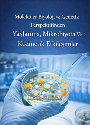 Moleküler Biyoloji ve Genetik Perspektifinden Yaşlanma, Mikrobiyota Ve Kozmetik Etkileşimler kapak görseli