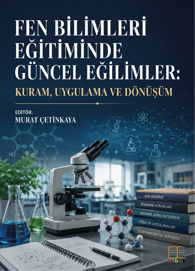 Fen Bilimleri Eğitiminde Güncel Eğilimler: Kuram, Uygulama ve Dönüşüm kapak görseli