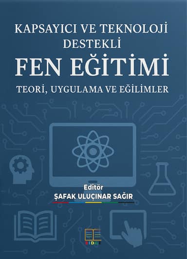 KAPSAYICI VE TEKNOLOJİ DESTEKLİ FEN EĞİTİMİ: TEORİ, UYGULAMA VE EĞİLİMLER kapak görseli