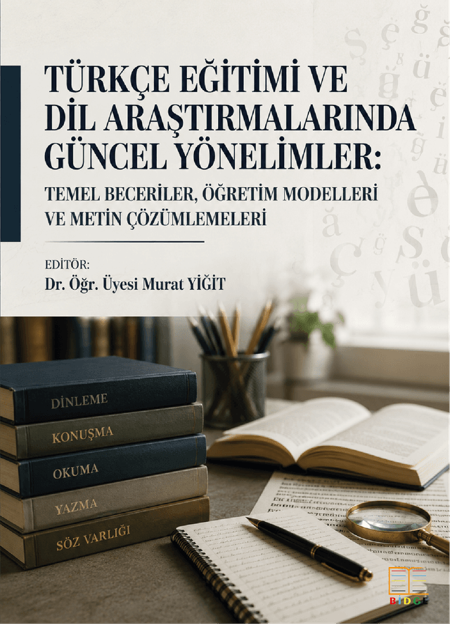 Türkçe Eğitimi ve Dil Araştırmalarında Güncel Yönelimler: Temel Beceriler, Öğretim Modelleri ve Metin Çözümlemeleri kapak görseli
