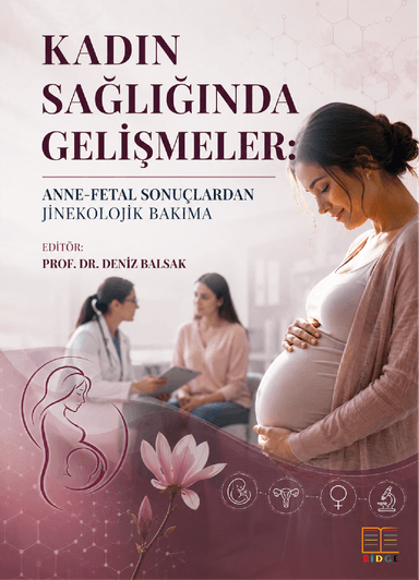 Kadın Sağlığında Gelişmeler: Anne-fetal Sonuçlardan Jinekolojik Bakıma kapak görseli