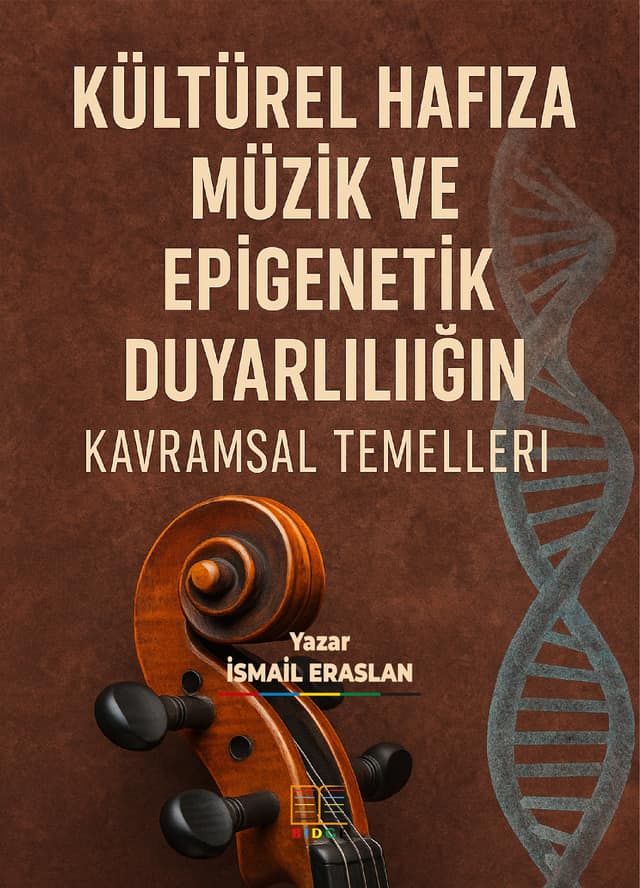 KÜLTÜREL HAFIZA, MÜZİK VE EPİGENETİK DUYARLILIĞIN KAVRAMSAL TEMELLERİ kapak görseli