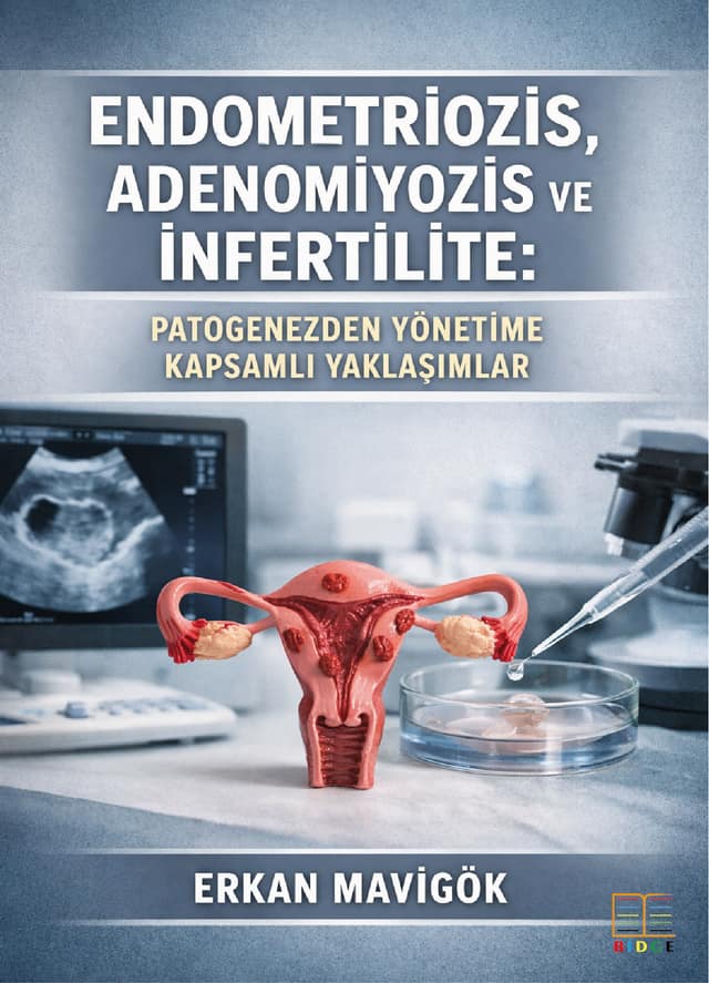 Endometriozis, Adenomiyozis ve İnfertilite: Patogenezden Yönetime Kapsamlı Yaklaşımlar kapak görseli