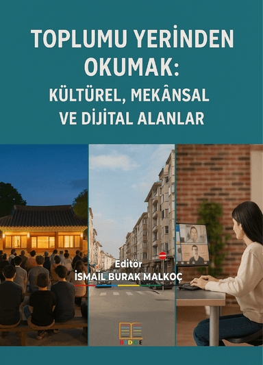 TOPLUMU YERİNDEN OKUMAK: KÜLTÜREL, MEKÂNSAL VE DİJİTAL ALANLAR kapak görseli