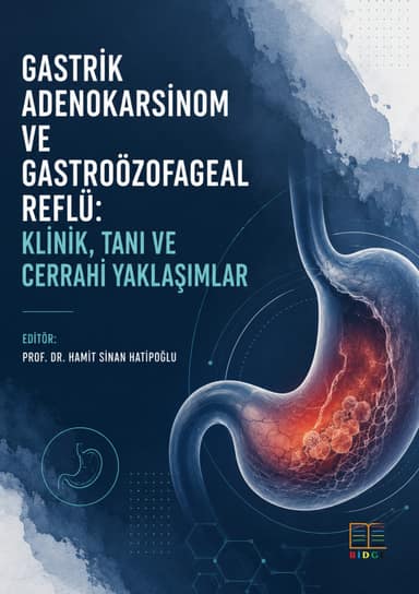 Gastrik Adenokarsinom ve Gastroözofageal Reflü: Klinik, Cerrahi Ve Moleküler Yaklaşımlar kapak görseli