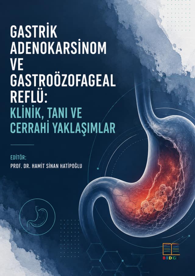 Gastrik Adenokarsinom ve Gastroözofageal Reflü: Klinik, Cerrahi Ve Moleküler Yaklaşımlar kapak görseli