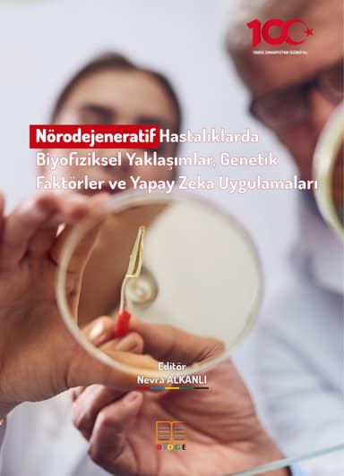 Nörodejeneratif Hastalıklarda Biyofiziksel Yaklaşımlar, Genetik Faktörler ve Yapay Zeka Uygulamaları kapak görseli