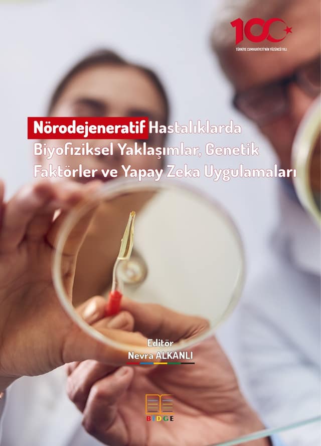 Nörodejeneratif Hastalıklarda Biyofiziksel Yaklaşımlar, Genetik Faktörler ve Yapay Zeka Uygulamaları kapak görseli
