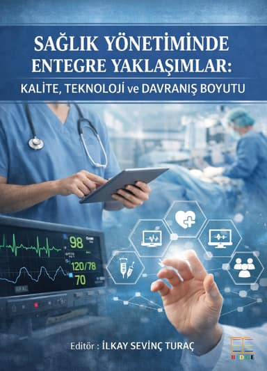 Sağlık Yönetiminde Entegre Yaklaşımlar: Kalite, Teknoloji ve Davranış Boyutu kapak görseli