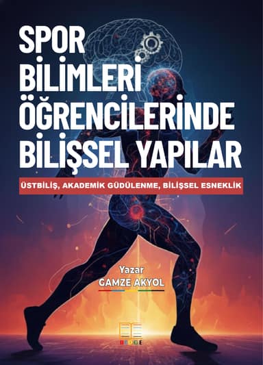SPOR BİLİMLERİNDE ÖĞRENCİLERİNDE BİLİŞSEL YAPILAR: ÜSTBİLİŞ, AKADEMİK GÜDÜLENME, BİLİŞSEL ESNEKLİK kapak görseli