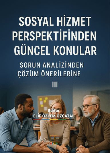 SOSYAL HİZMET PERSPEKTİFİNDEN GÜNCEL KONULAR : SORUN ANALİZİNDEN ÇÖZÜM ÖNERİLERİNE III kapak görseli