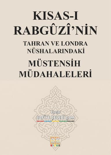 KISAS-I RABGÛZÎ’NİN TAHRAN VE LONDRA NÜSHALARINDAKİ MÜSTENSİH MÜDAHALELERİ kapak görseli