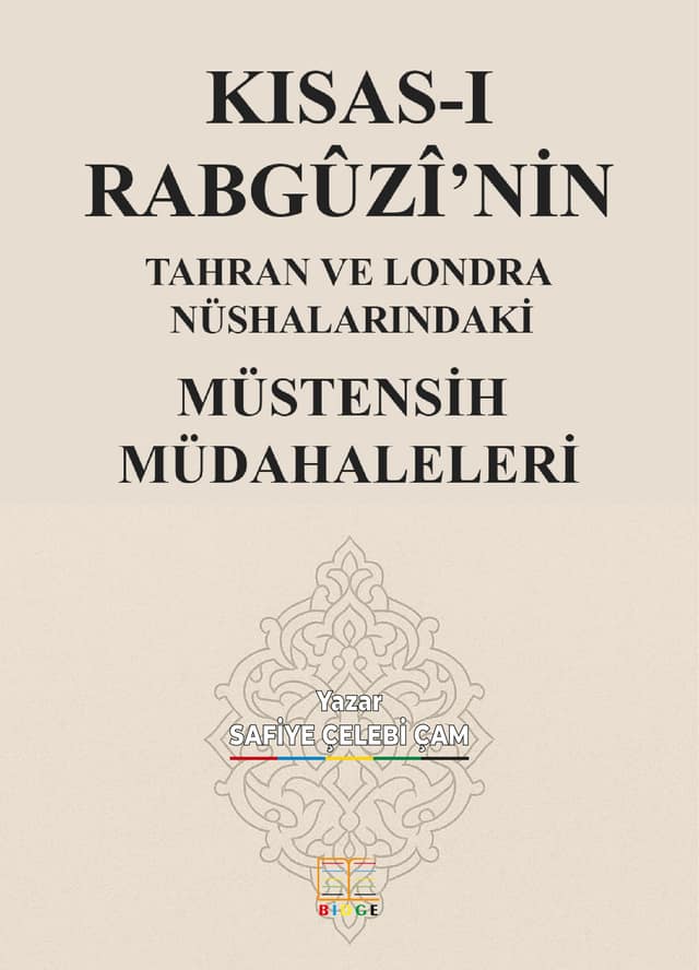 KISAS-I RABGÛZÎ’NİN TAHRAN VE LONDRA NÜSHALARINDAKİ MÜSTENSİH MÜDAHALELERİ kapak görseli