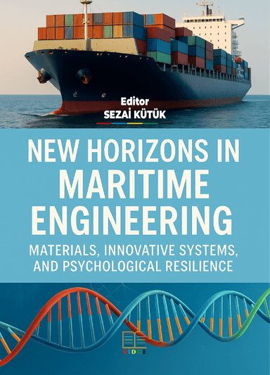 NEW HORIZONS IN MARITIME ENGINEERING: MATERIALS, INNOVATIVE SYSTEMS, AND PSYCHOLOGICAL RESILIENCE kapak görseli