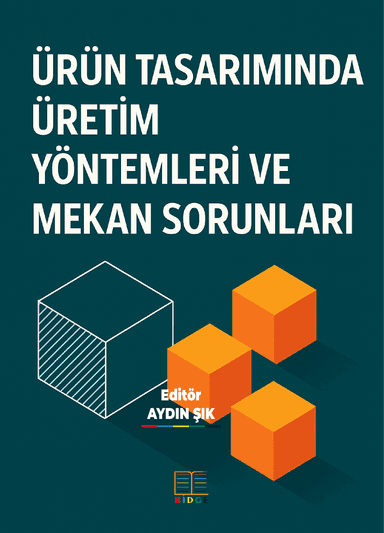 ÜRÜN TASARIMINDA ÜRETİM YÖNTEMLERİ VE MEKAN SORUNLARI kapak görseli