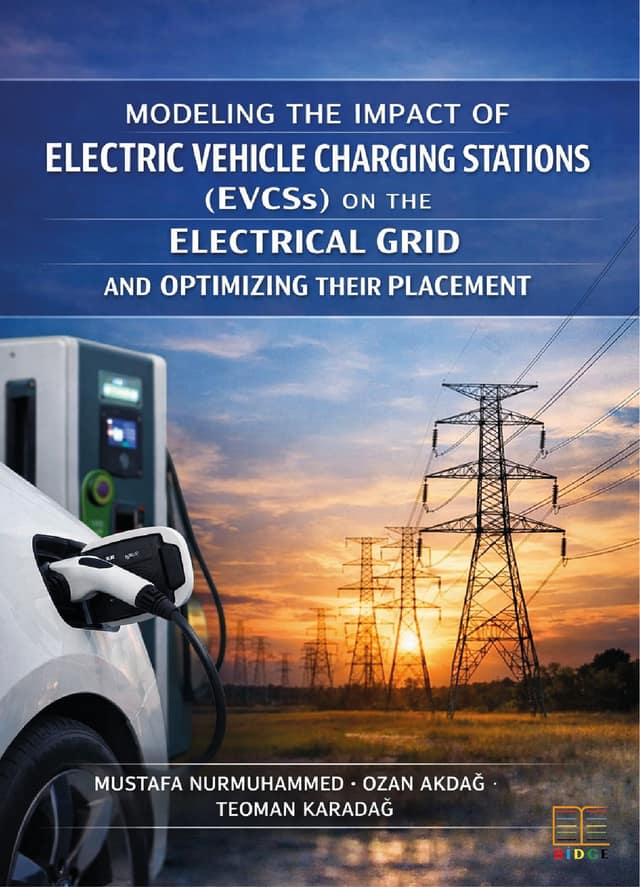 Modeling the Impact of Electric Vehicle Charging Stations (EVCSs) on the Electrical Grid and Optimizing Their Placement kapak görseli