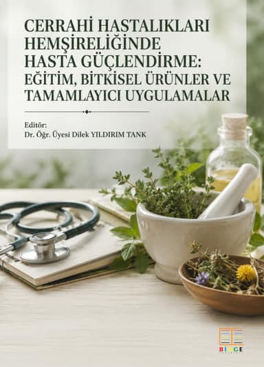 Cerrahi Hastalıkları Hemşireliğinde Hasta Güçlendirme: Eğitim, Bitkisel Ürünler ve Tamamlayıcı Uygulamalar kapak görseli