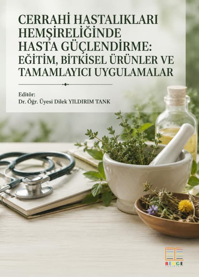 Cerrahi Hastalıkları Hemşireliğinde Hasta Güçlendirme: Eğitim, Bitkisel Ürünler ve Tamamlayıcı Uygulamalar kapak görseli