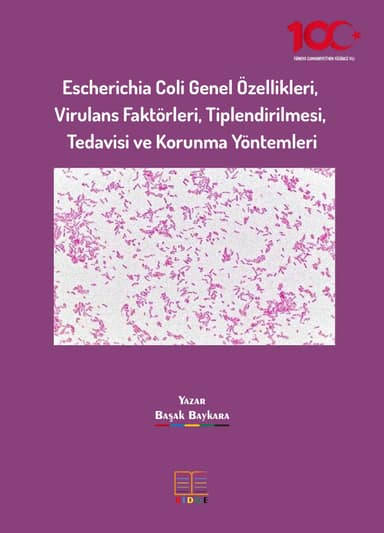 Escherichia Coli Genel Özellikleri, Virulans Faktörleri, Tiplendirilmesi, Tedavisi ve Korunma Yöntemleri kapak görseli