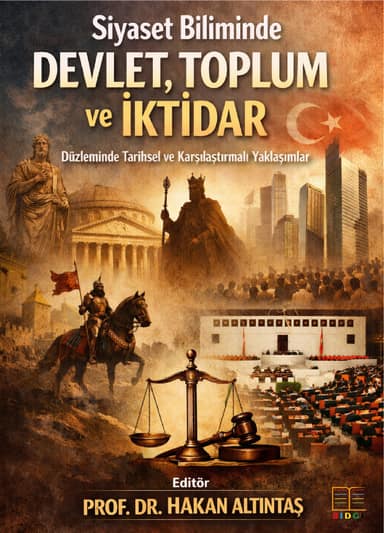 Siyaset Biliminde Devlet, Toplum ve İktidar Düzleminde Tarihsel Ve Karşılaştırmalı Yaklaşımlar kapak görseli