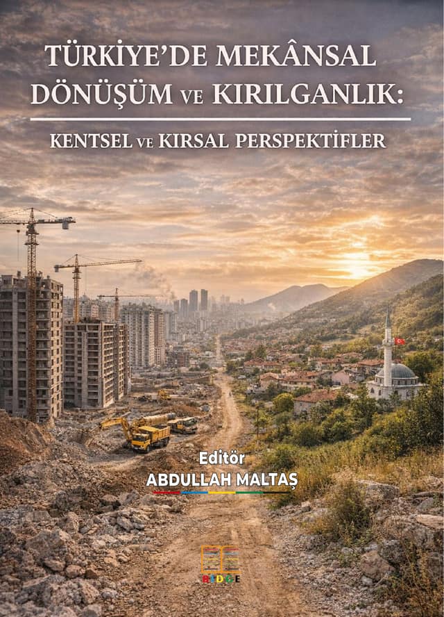 Türkiye’de Mekânsal Dönüşüm ve Kırılganlık: Kentsel Ve Kırsal Perspektifler kapak görseli