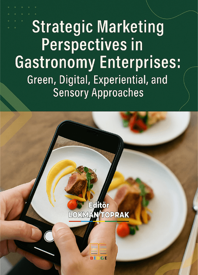 STRATEGIC MARKETING PERSPECTIVES IN GASTRONOMY ENTERPRISES: GREEN, DIGITAL, EXPERIENTIAL, AND SENSORY APPROACHES kapak görseli