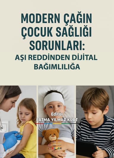 MODERN ÇAĞIN ÇOCUK SAĞLIĞI SORUNLARI; AŞI REDDİNDEN DİJİTAL BAĞIMLILIĞA kapak görseli