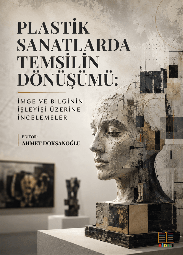 Plastik Sanatlarda Temsilin Dönüşümü: İmge ve Bilginin İşleyişi Üzerine İncelemeler kapak görseli
