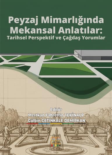 Peyzaj Mimarlığında Mekansal Anlatılar: Tarihsel Perspektif ve Çağdaş Yorumlar kapak görseli