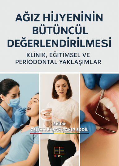 AĞIZ HİJYENİNİN BÜTÜNCÜL DEĞERLENDİRİLMESİ: KLİNİK, EĞİTİMSEL VE PERİODONTAL YAKLAŞIMLAR kapak görseli